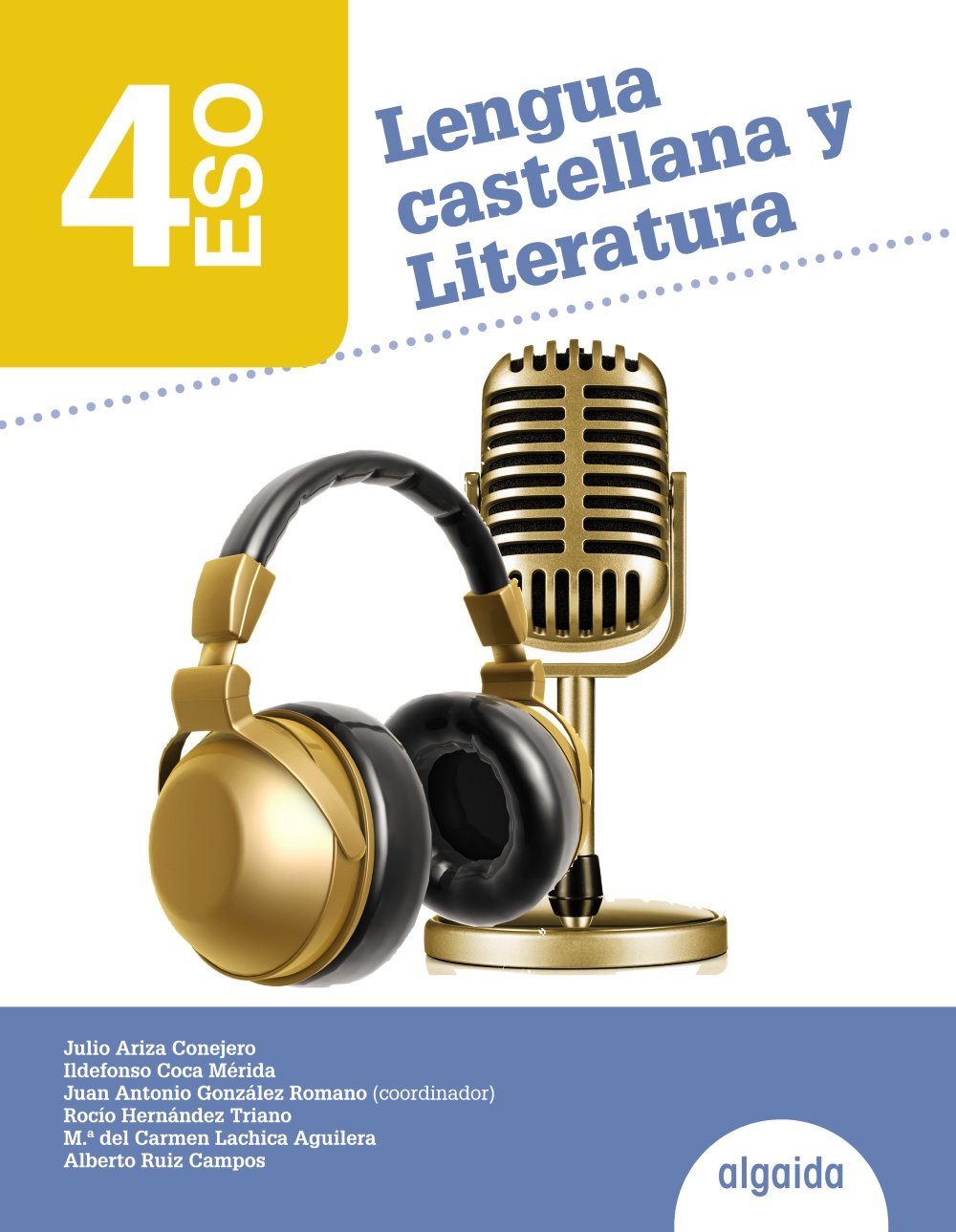 Lengua castellana y literatura 4 ESO : libro del alumno : Castilla y León, Castilla-La Mancha, Ceuta, Galicia, Madrid, Melilla (Proyecto Algaida LOMCE I) Learning & Reference