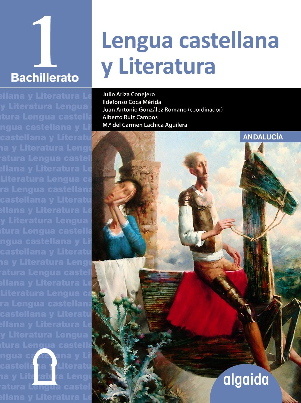 Lengua castellana y literatura 1 bachillerato : libro del alumno : Andalucía (Proyecto Algaida LOMCE I) Learning & Reference