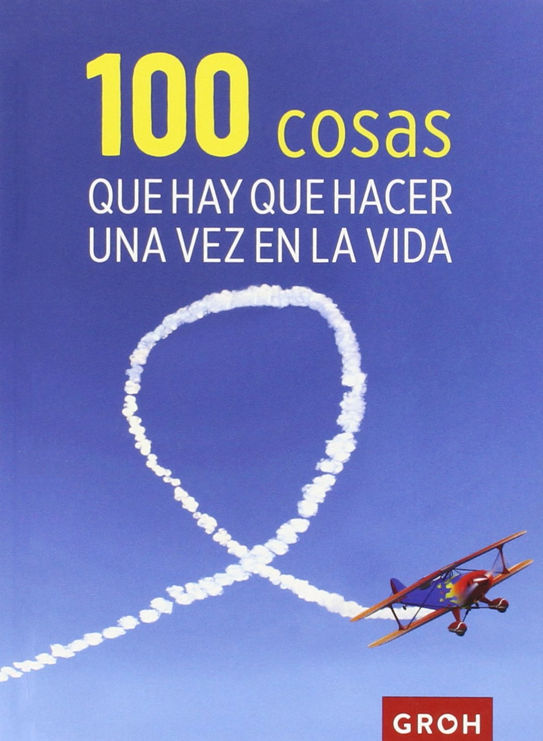 100 cosas que hay que hacer una vez en la vida Leisure, Home & Garden
