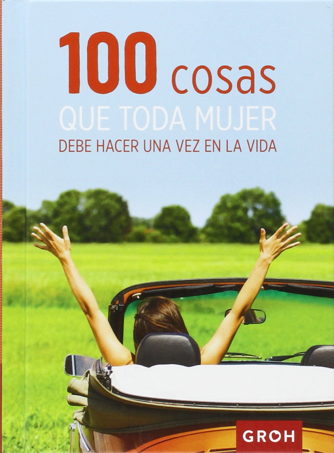 100 cosas que toda mujer debe hacer una vez en la vida book