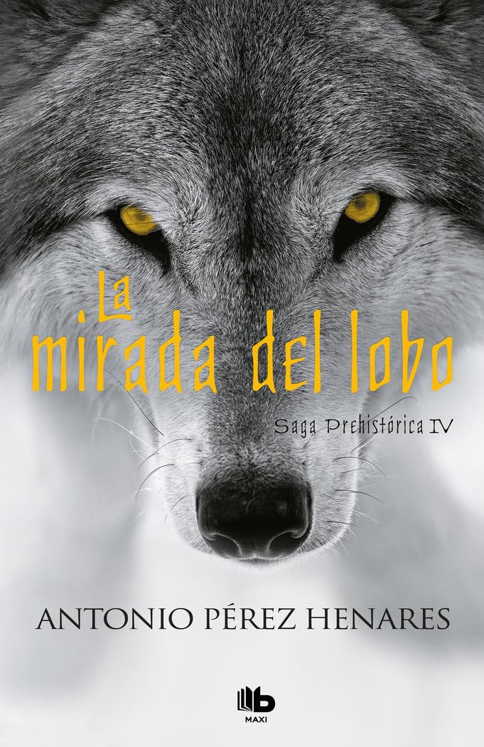 Saga prehistórica IV. La mirada del lobo Historical Fiction