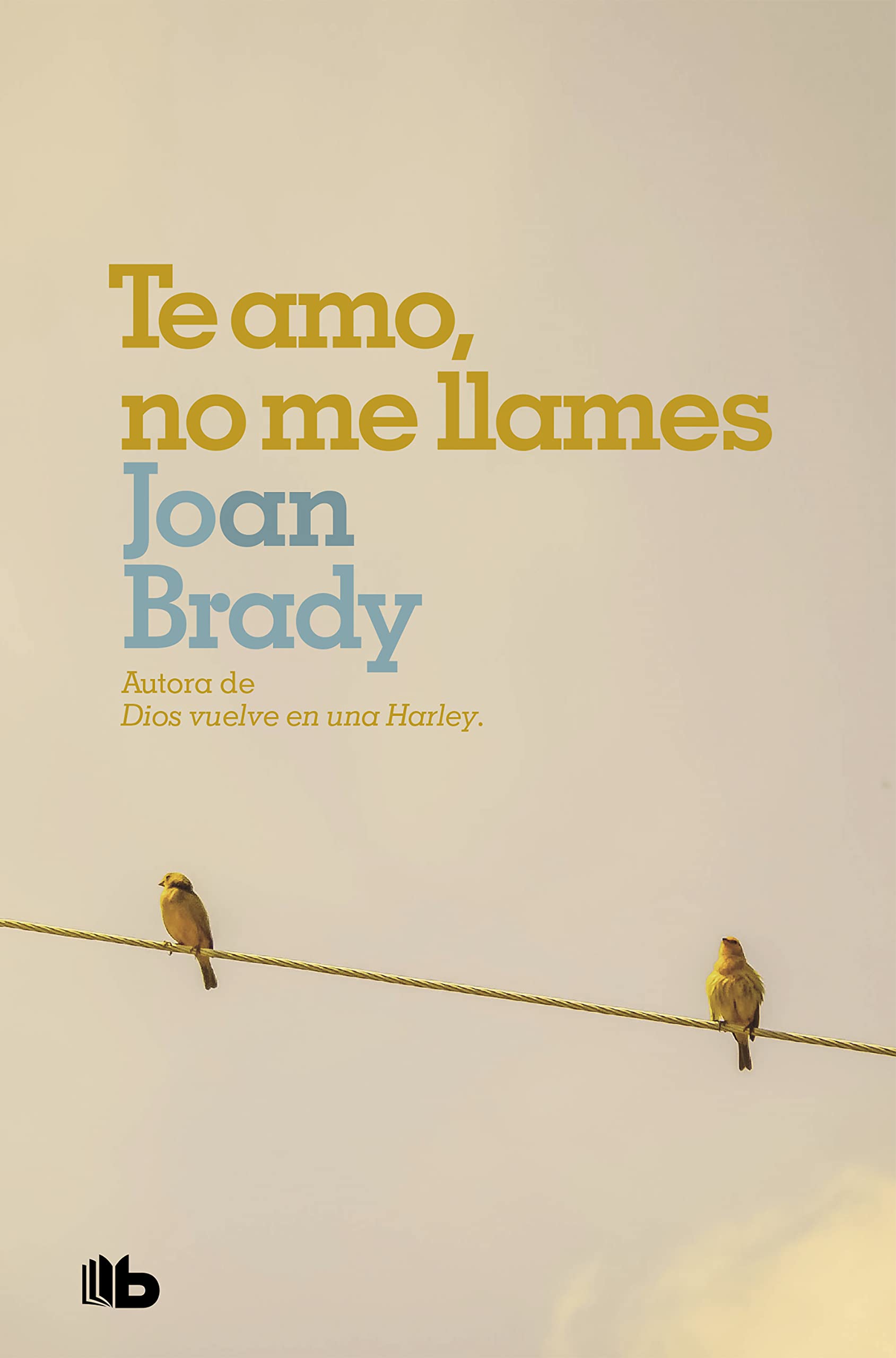 Te amo, no me llames: Él temía al amor... Ella temía a la vida book