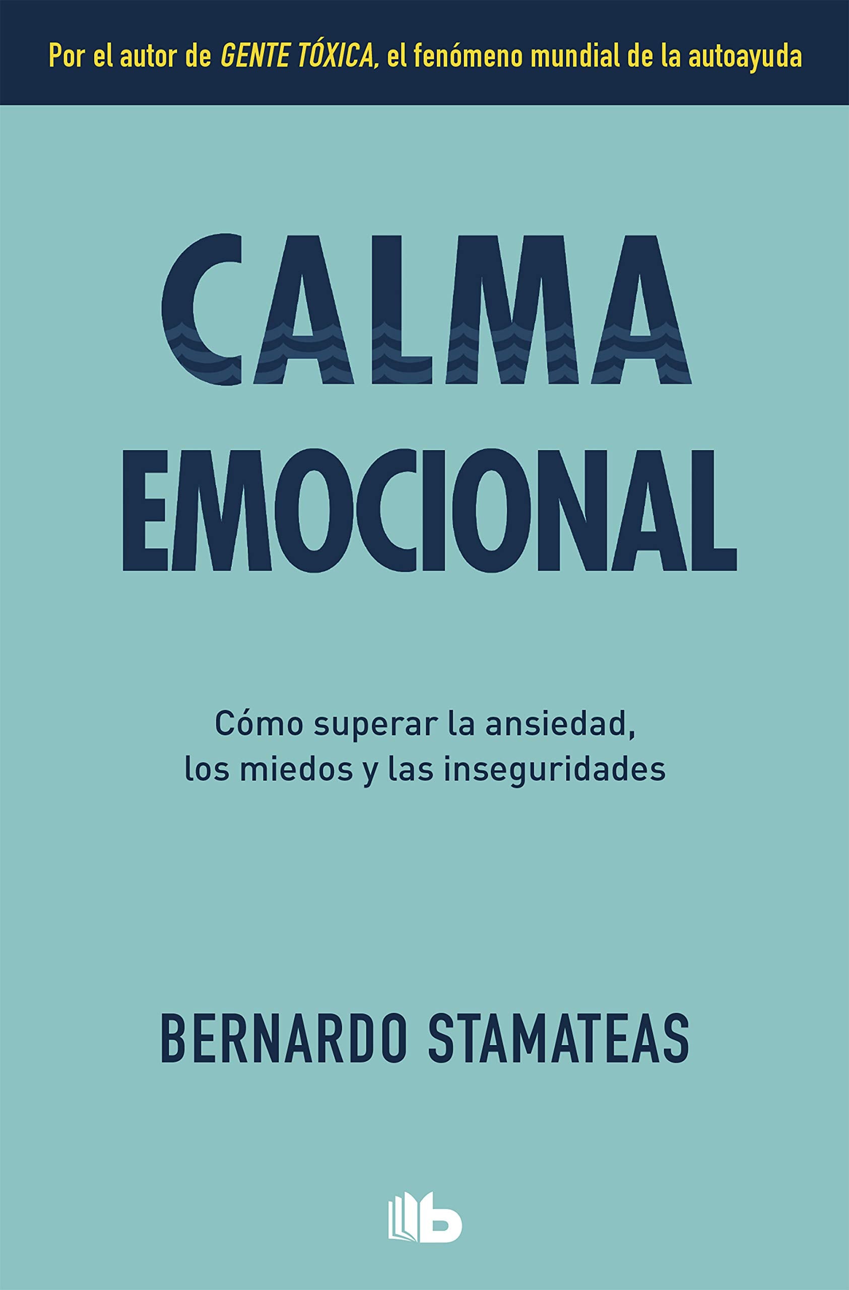 Calma emocional: Por el autor de Gente tóxica. Más de 1.500.000 lectores. (No ficción) Self-help