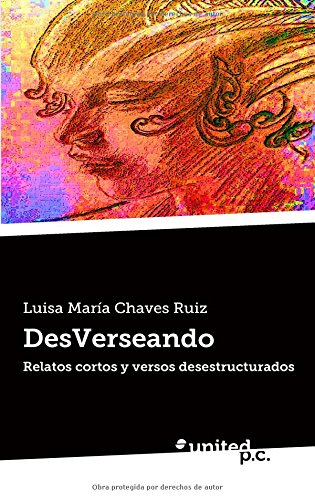 DesVerseando: Relatos cortos y versos desestructurados Contemporary literature