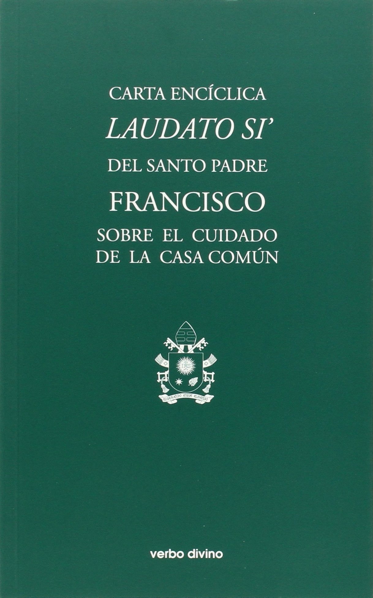 Carta encíclica "Laudato si'": Carta encíclica del Santo Padre Francisco sobre el cuidado de la casa común (Varios) Religion & Esotericism