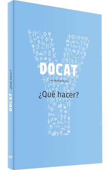 DOCAT (Edición Latinoamérica): ¿Qué hacer? La Doctrina Social de la Iglesia (Proyecto YOUCAT) Religion & Esotericism