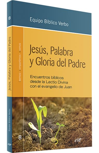 Jesús, Palabra y Gloria del Padre: Encuentros bíblicos desde la Lectio Divina con el evangelio de Juan book