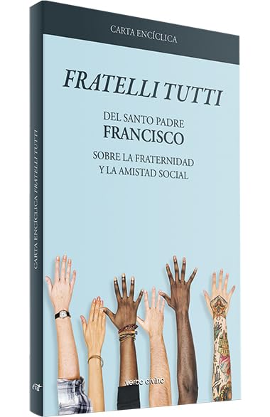 Carta encíclica "Fratelli Tutti": Sobre la fraternidad y la amistad social (Miscelánea) Religion & Esotericism