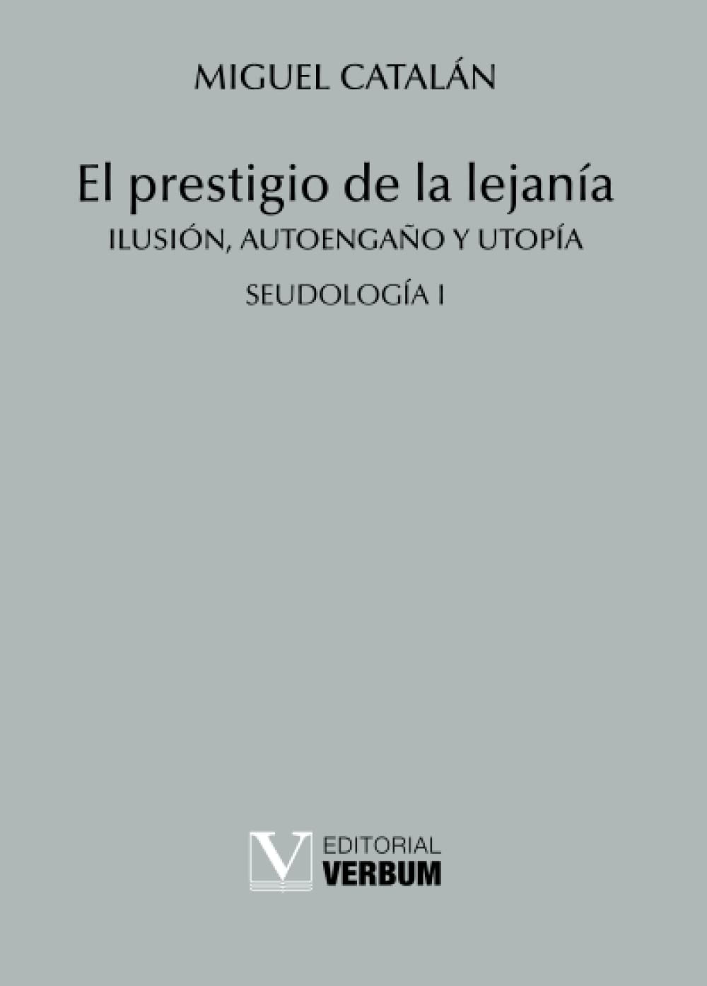El prestigio de la lejanía: Ilusión, Autoengaño y Utopía. Seudología I book