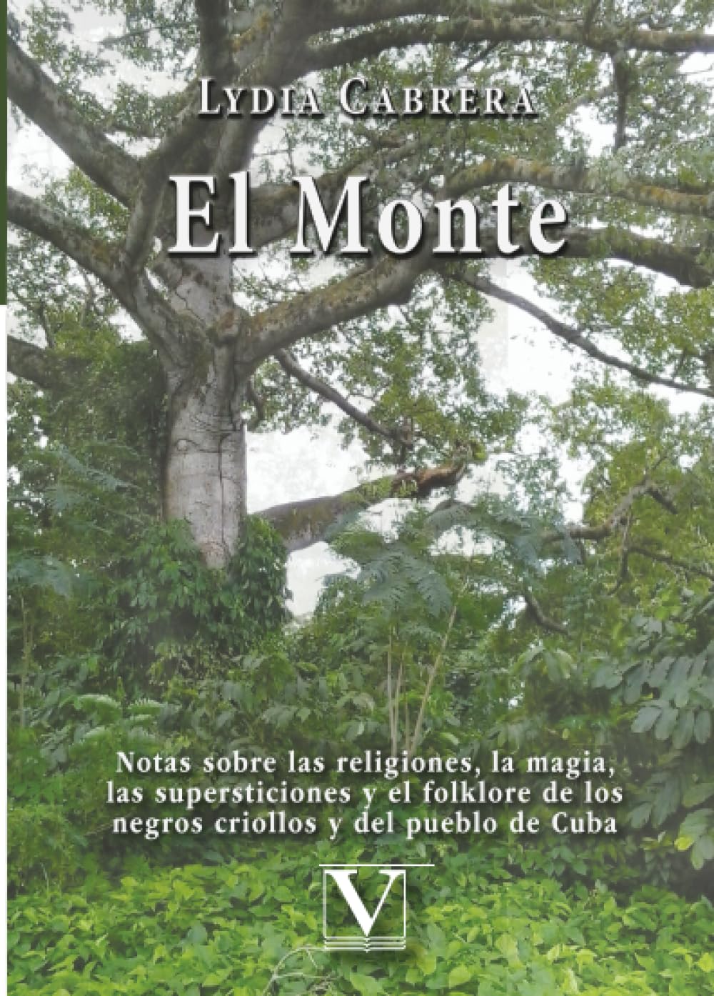 El Monte: Notas sobre las religiones, la magia, las supersticiones y el folklore de los negros criollos y del pueblo de Cuba (Biblioteca Cubana, Band 1) Social Sciences