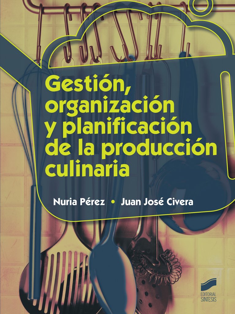 Gestión, organización y planificación de la producción culinaria book
