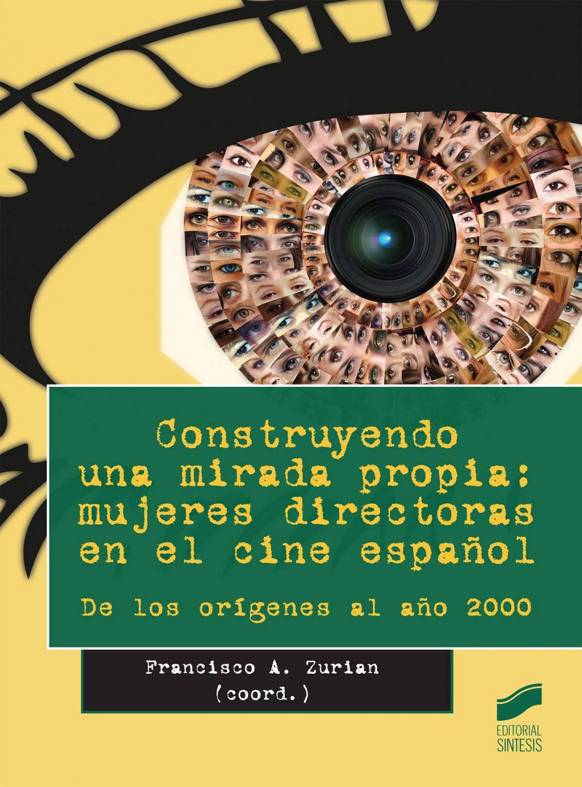 Construyendo una mirada propia: Mujeres directoras en el cine español: De los orígenes al año 2000 book