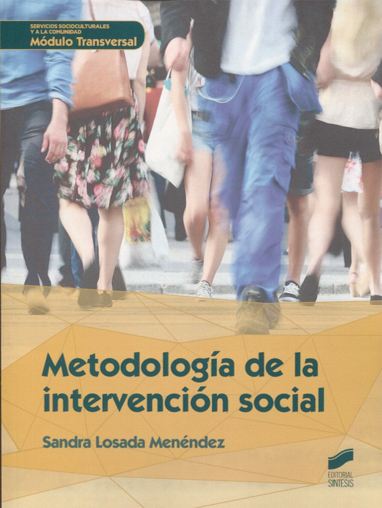 Metodología de la intervención social (Servicios socioculturales y a la comunidad, Band 51) Social Sciences