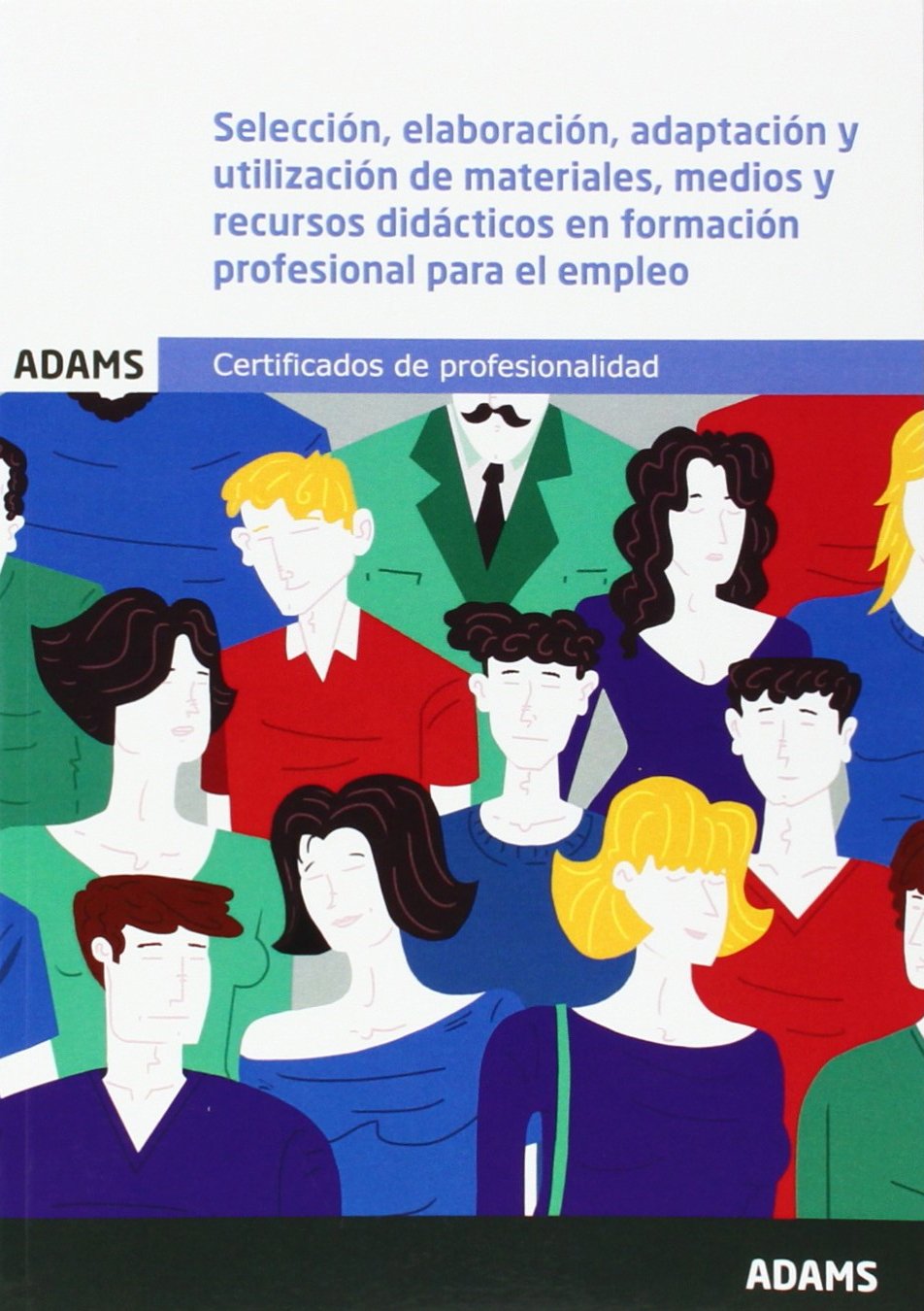 Selección, elaboración, adaptación y utilización de materiales, medios y recursos didácticos en formación profesional para el empleo book