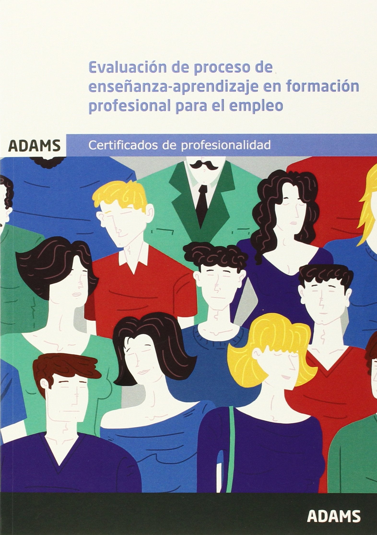 Evaluación del proceso de enseñanza : aprendizaje en formación profesional para el empleo book