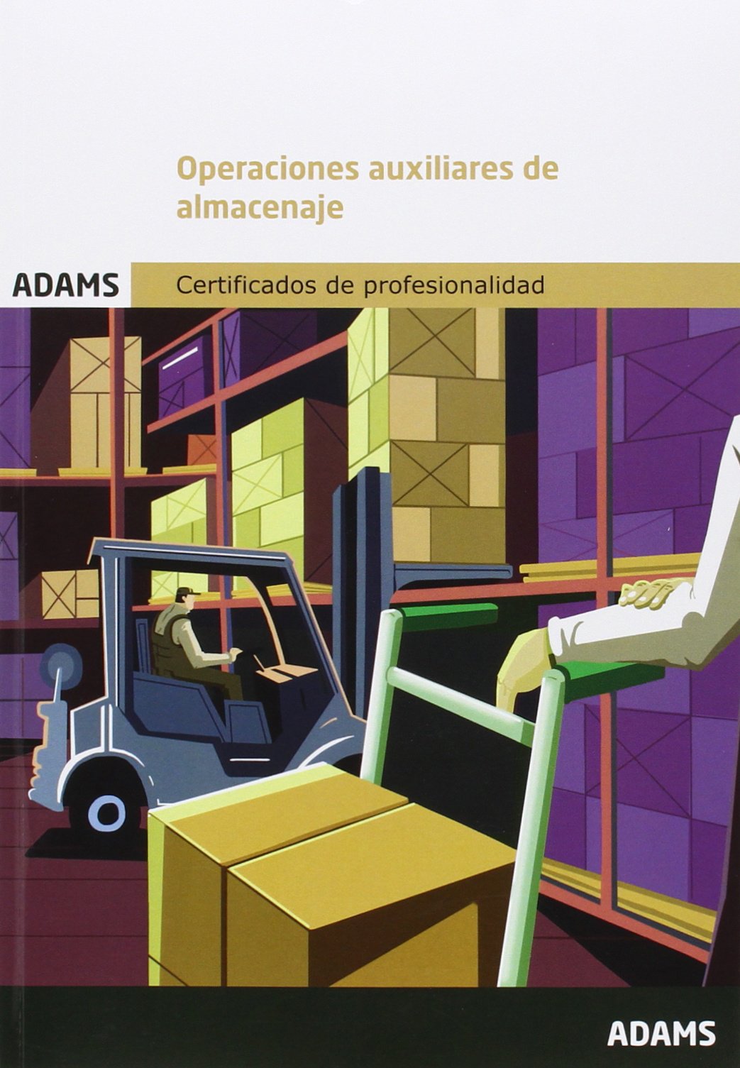 Operaciones auxiliares de almacenaje. Módulo Formativo 1325_1 Certificado de Profesionalidad de Actividades Auxiliares de Almacén book