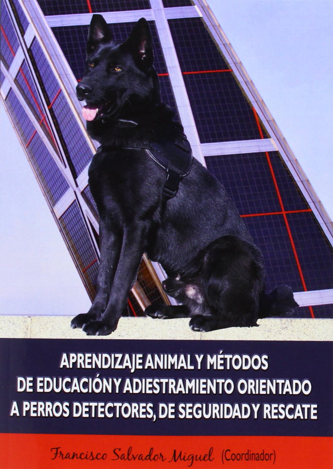 Aprendizaje animal y métodos de educación y adiestramiento orientado a perros detectores, de seguridad y rescate Business & Technology