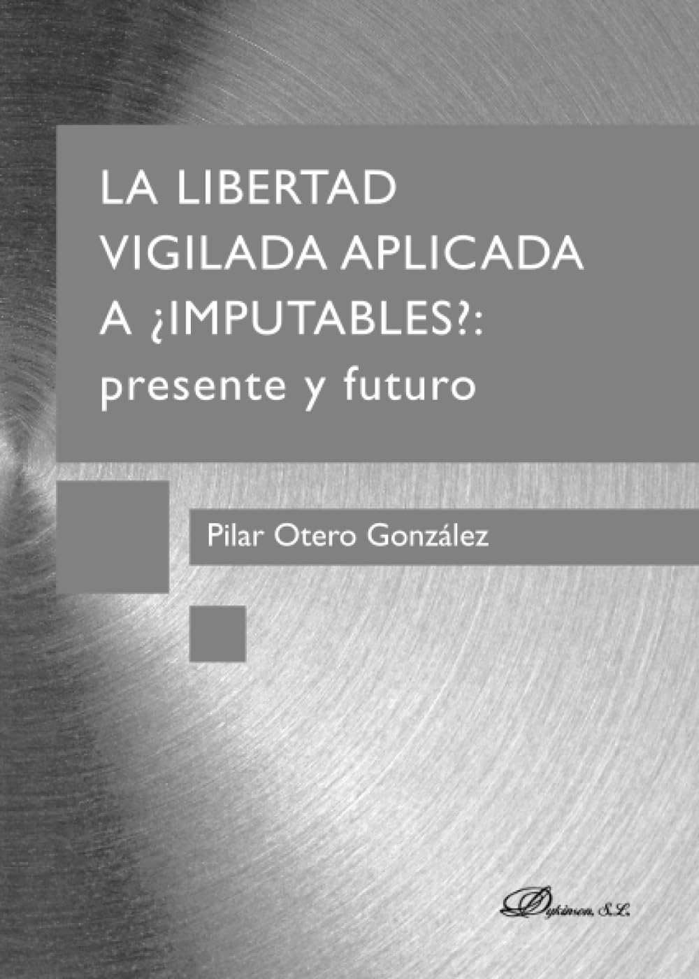 La libertad vigilada aplicada a "imputables" : presente y futuro Law