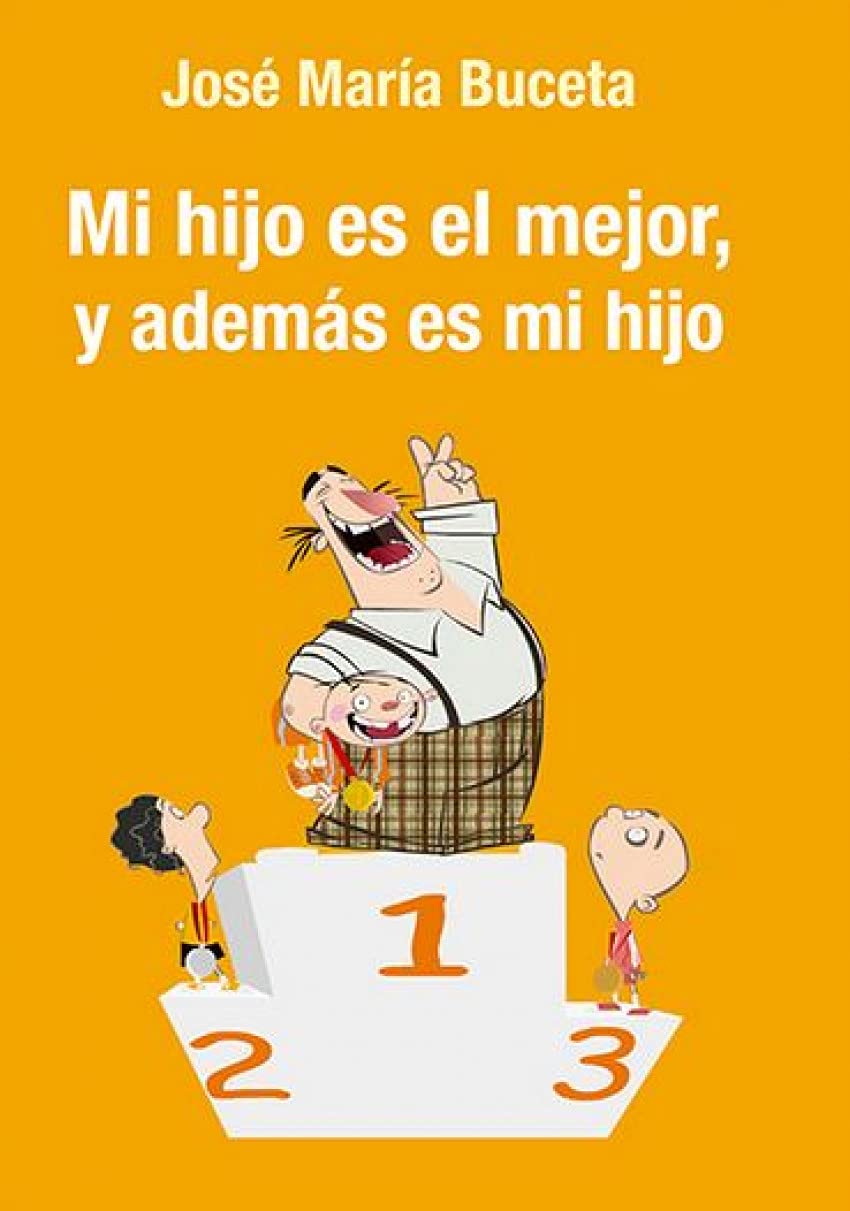 Mi hijo es el mejor, y además es mi hijo: Manual de cabecera para padres de deportistas jóvenes book