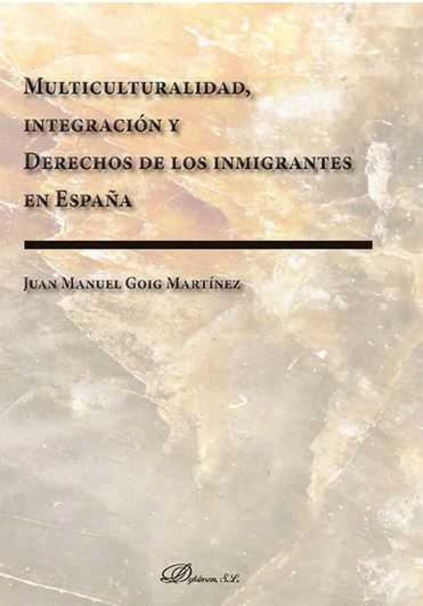 Multiculturalidad, integración y derechos de los inmigrantes en España Books