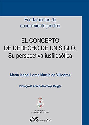 El concepto de derecho de un siglo: Su perspectiva iusfilosófica book