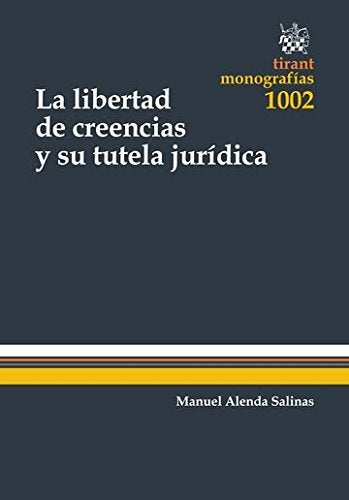 Alenda Salinas, M: Libertad de creencias y su tutela jurídic Law