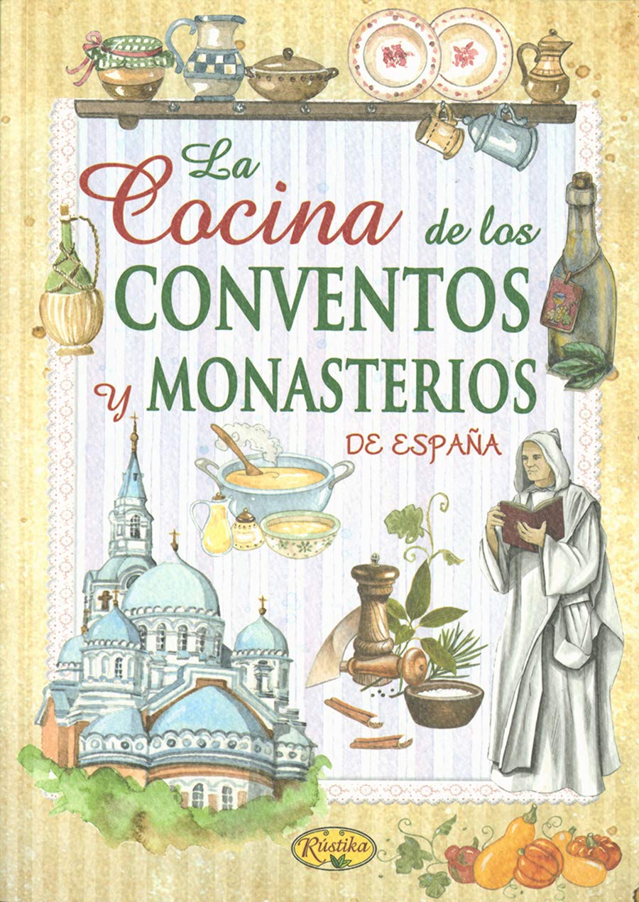 La cocina de los conventos y monasterios de España Leisure, Home & Garden