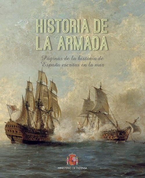 Historia de la Armada: páginas de la historia de España escritas en la mar Social Sciences