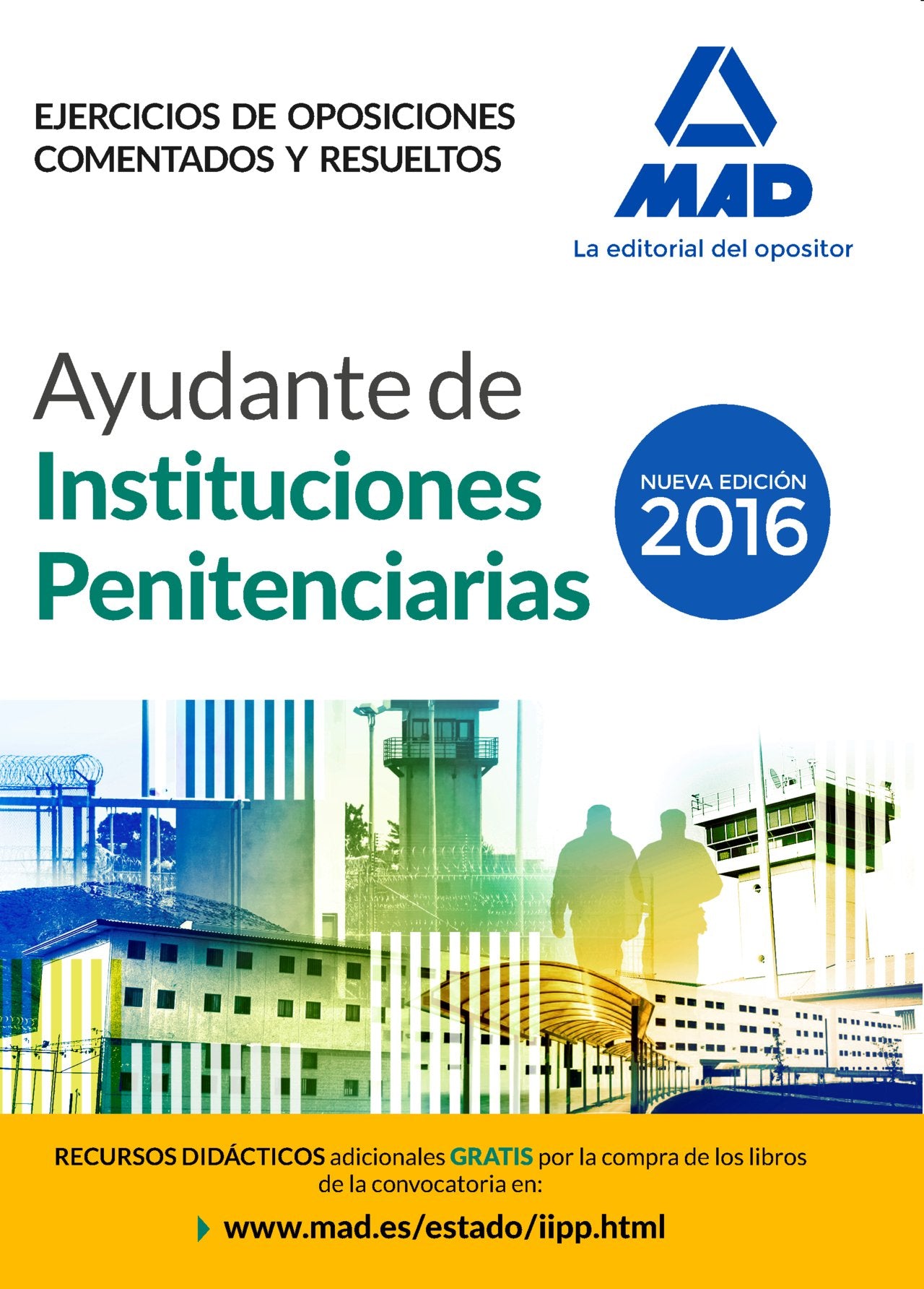 Ayudantes de instituciones penitenciarias. Ejercicios de oposiciones comentados y resueltos book