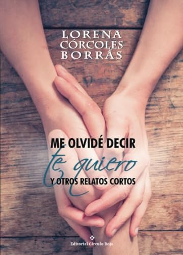 Me olvidé decir te quiero y otros relatos cortos Contemporary literature