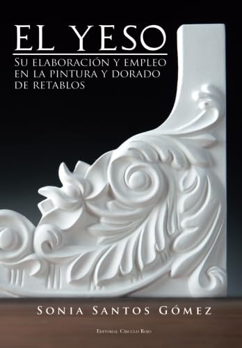 El yeso: Su elaboración y empleo en la pintura y dorado de retablos book