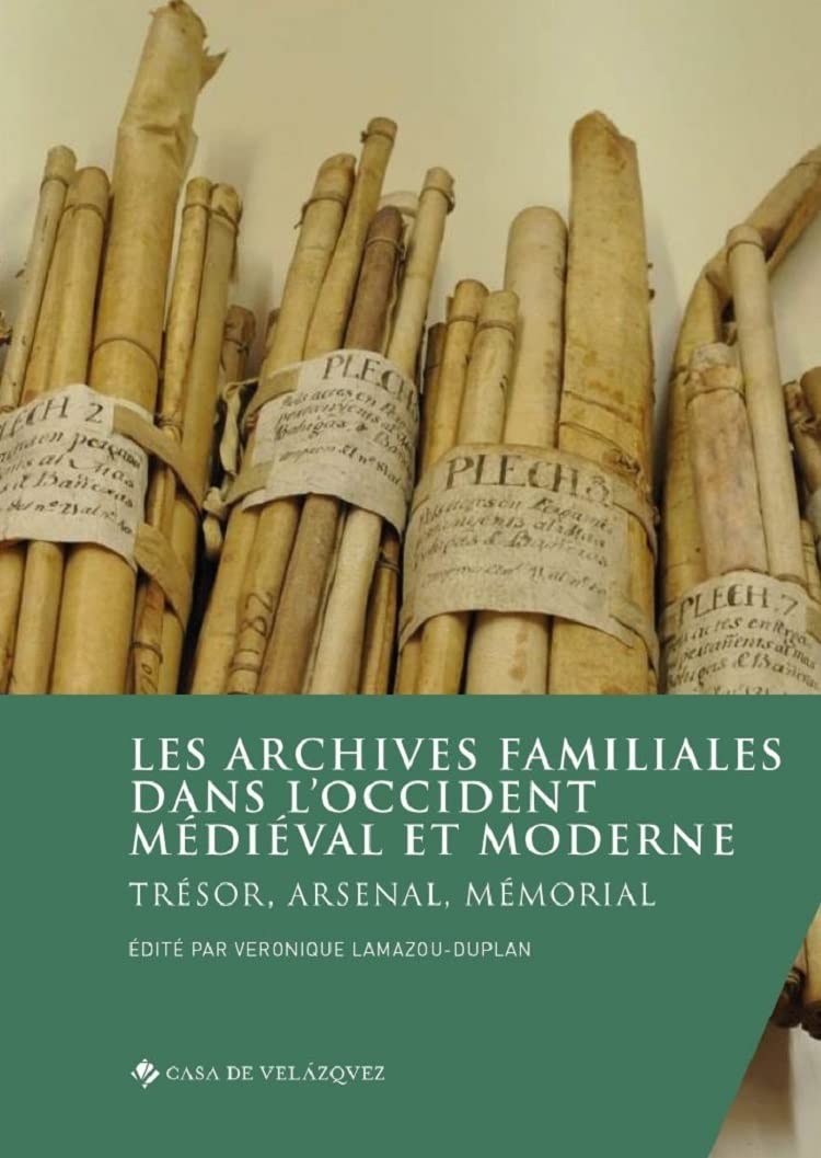 Les archives familiales dans l'Occident médiéval et moderne: Trésor, arsenal, mémorial book
