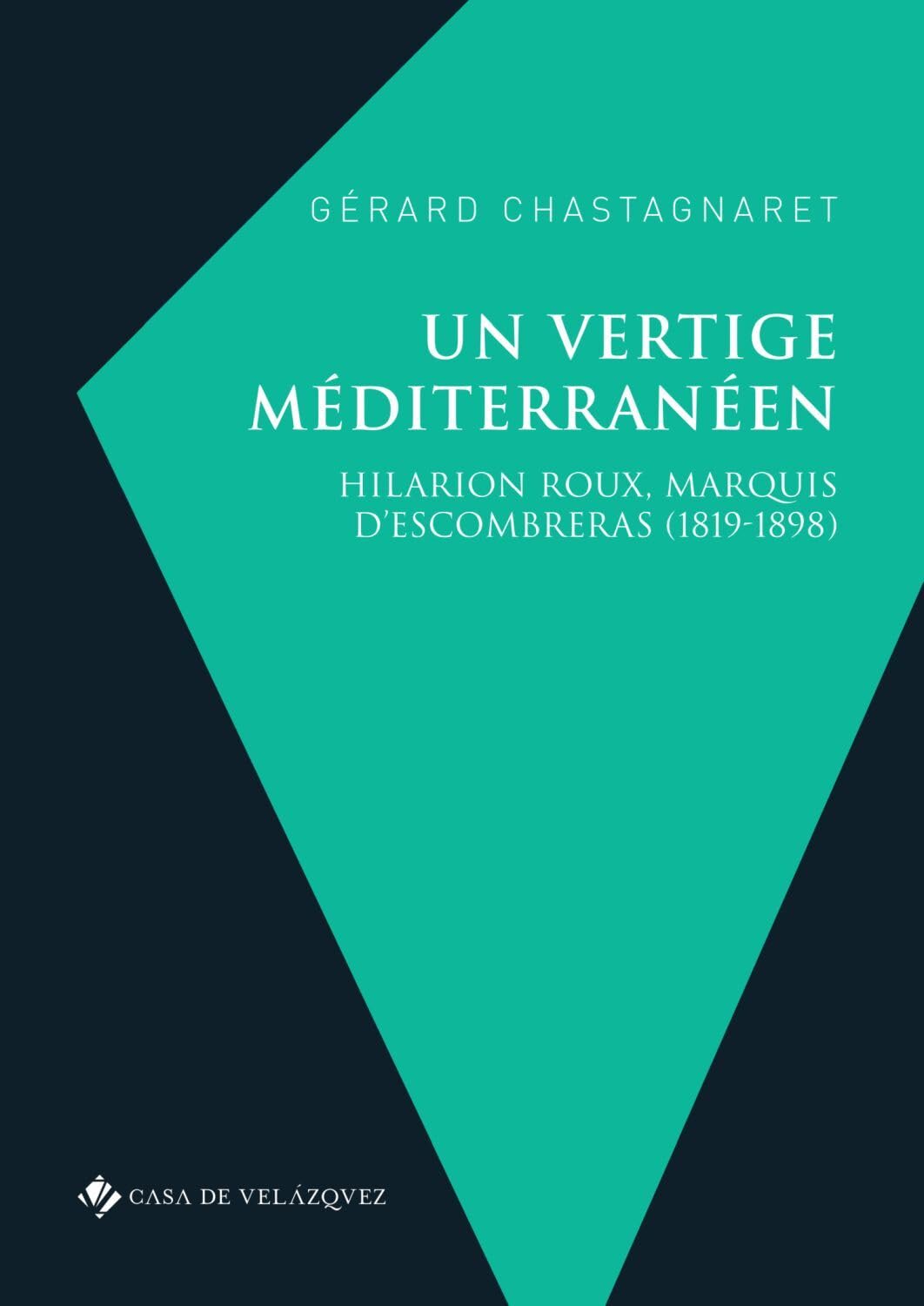 Un vertige méditerranéen: Hilarion Roux, marquis d’Escombreras (1819-1898) book