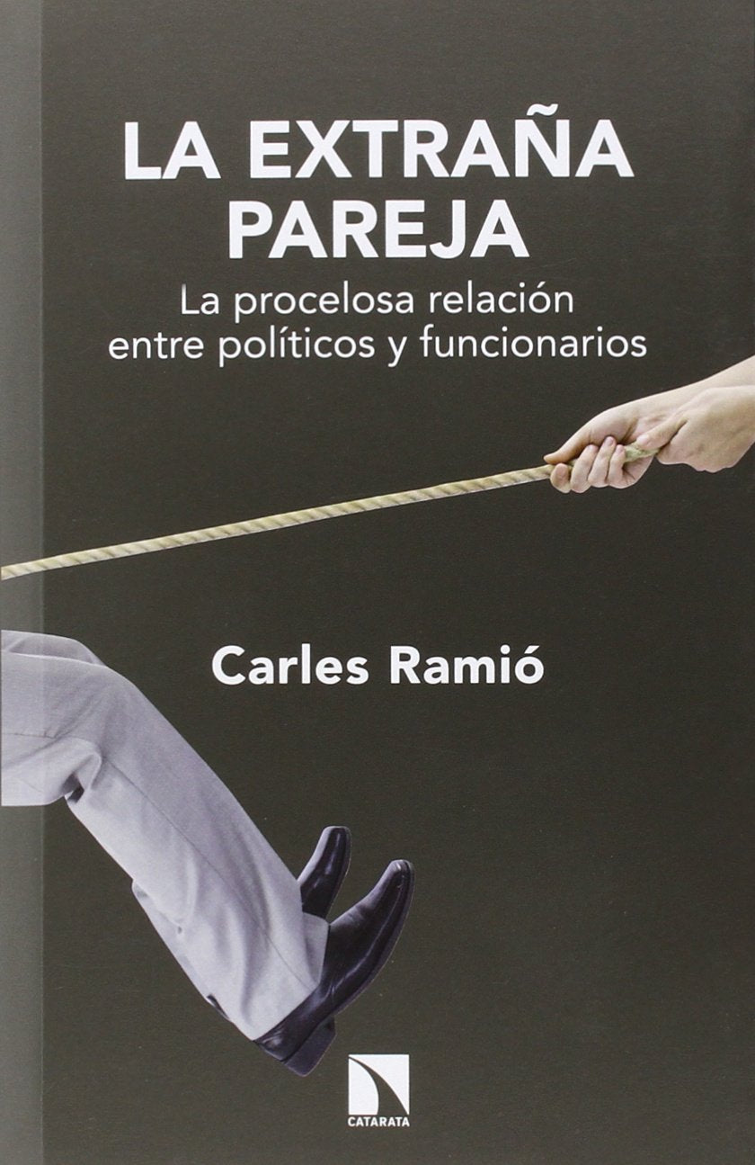 La extraña pareja: La procelosa relación entre políticos y funcionarios book