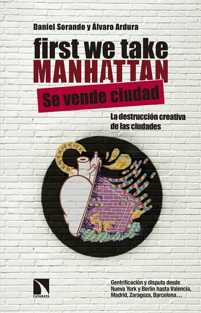 First we take Manhattan : destrucción creativa y disputa de los centros urbanos Social Sciences