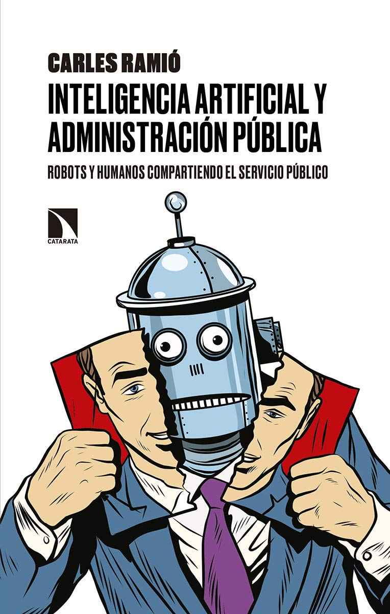 Inteligencia artificial y Administración pública: Robots y humanos compartiendo el servicio público book