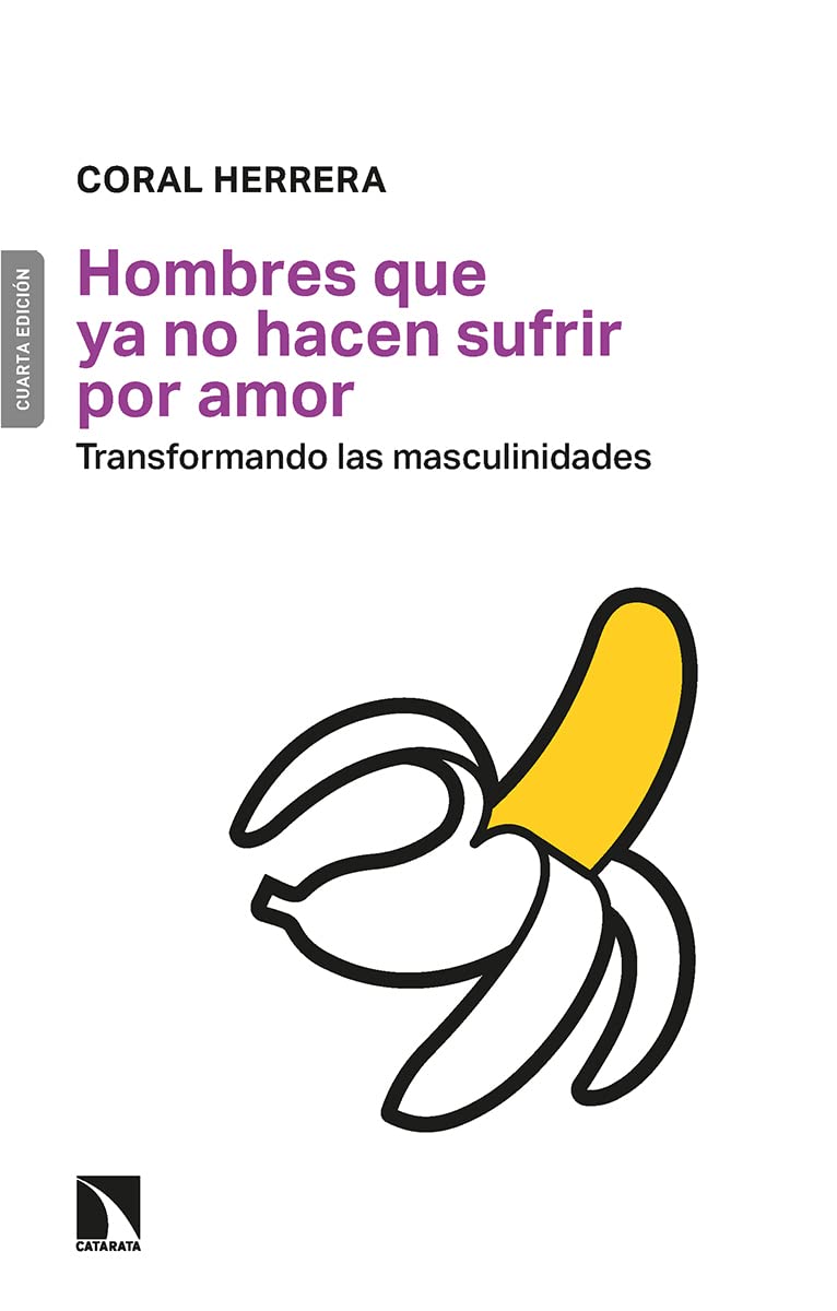 Hombres que ya no hacen sufrir por amor : transformando las masculinidades Social Sciences