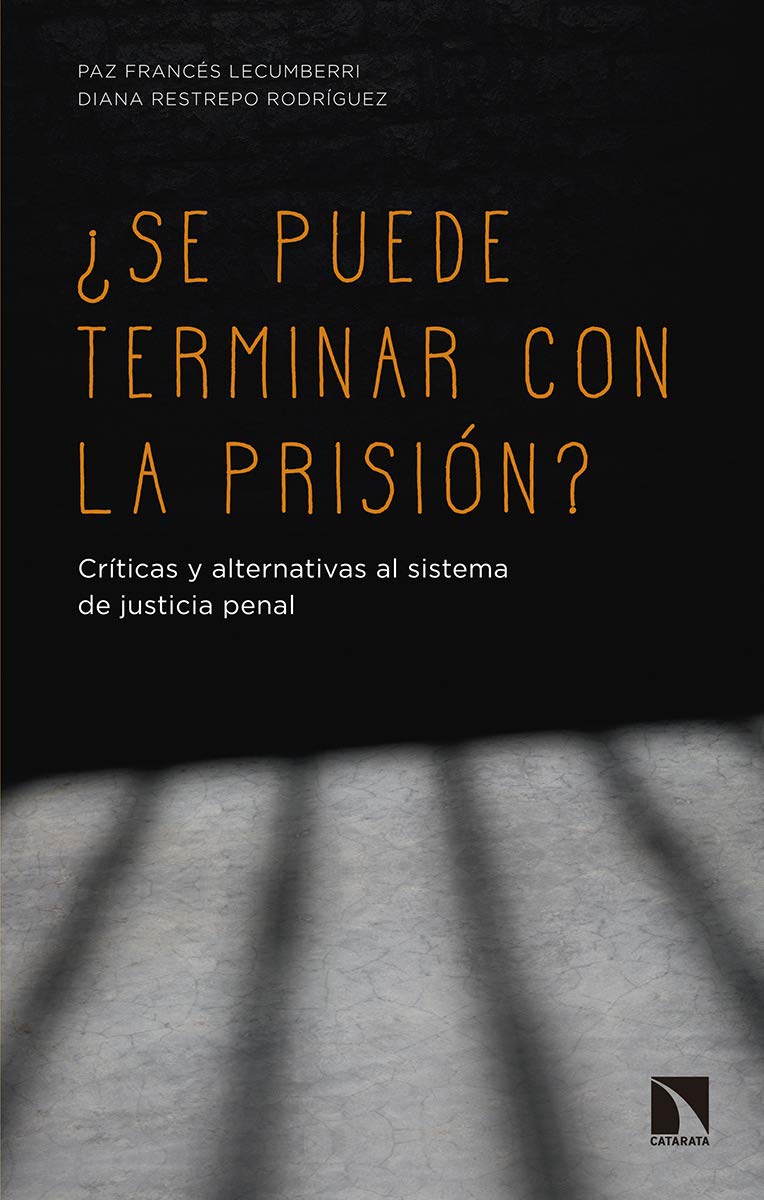 ¿Se puede terminar con la prisión?: Críticas y alternativas al sistema de justicia penal book