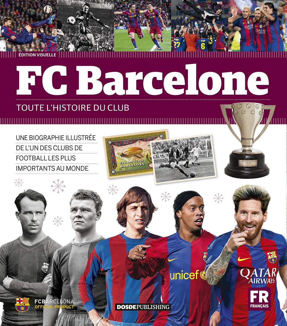 Futbol Club Barcelona: La completa historia del club Leisure & Fun