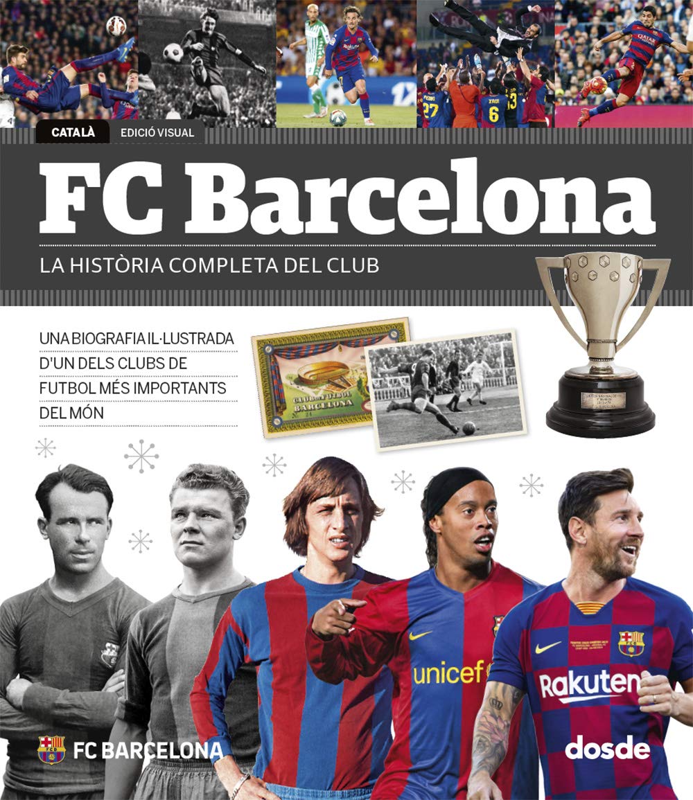 Futbol Club Barcelona: La completa historia del club Leisure & Fun
