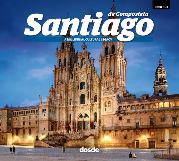 ED. FOTO - SANTIAGO DE COMPOSTELA (INGLES): Un legado cultural milenario (Serie Ciudades) Architecture