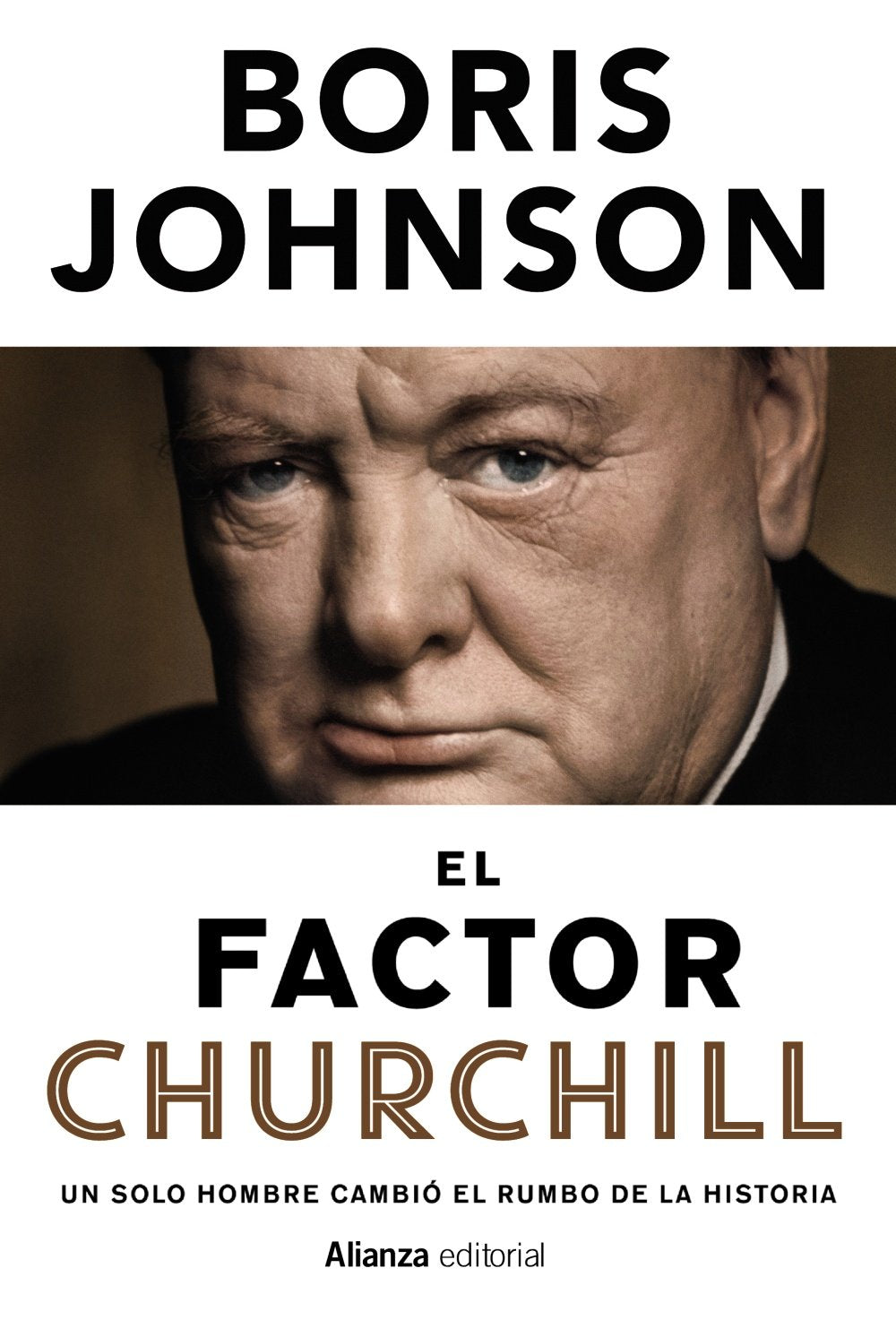 El factor Churchill : un solo hombre cambió el rumbo de la historia Social Sciences