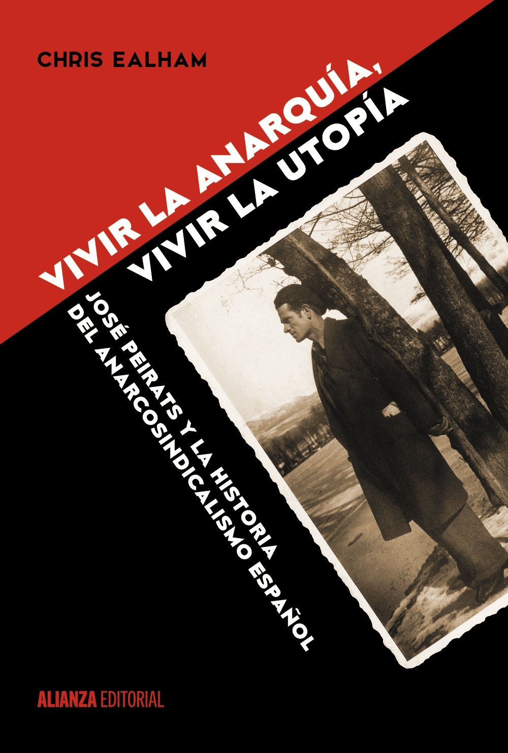 Vivir la anarquía, vivir la utopía: José Peirats y la historia del anarcosindicalismo español book
