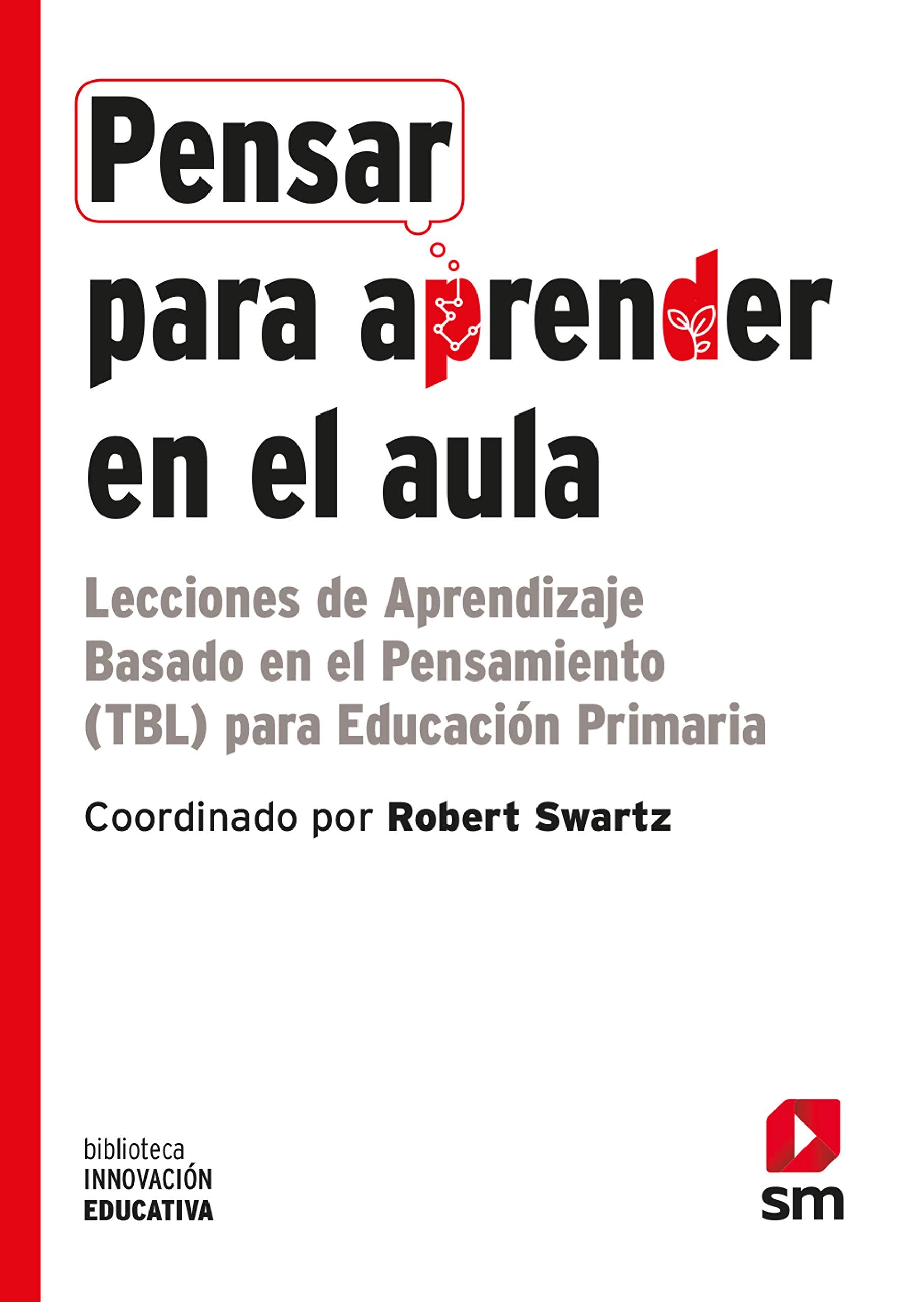 Pensar para aprender en el aula : lecciones de aprendizaje basado en el pensamiento para educación primaria Politics & History