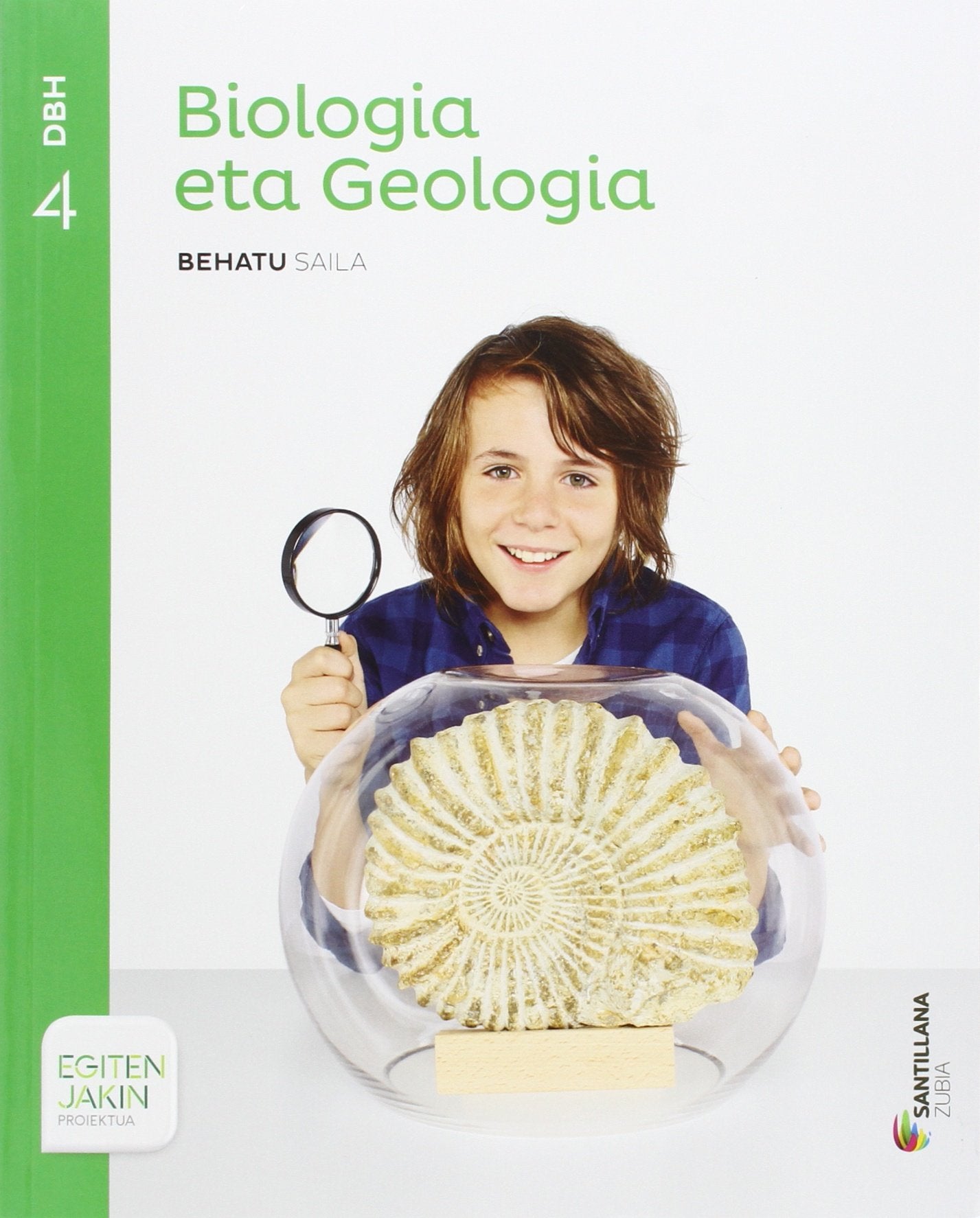 BIOLOGIA ETA GEOLOGIA BEHATU SAILA 4 DBH EGITEN JAKIN book