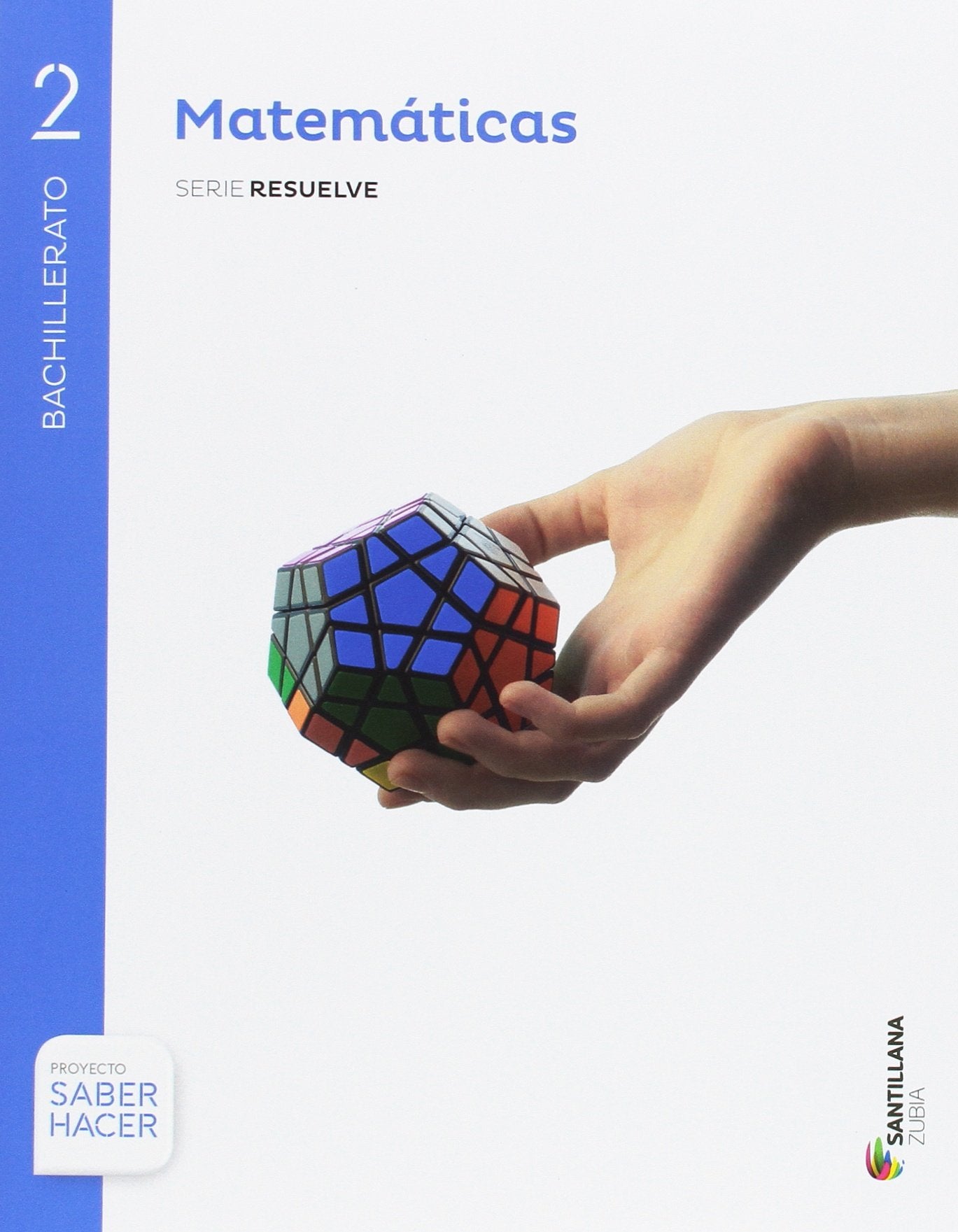 MATEMATICAS SERIE RESUELVE 2 BTO SABER HACER book