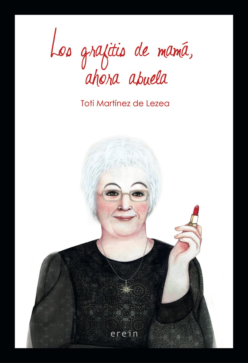 Los grafitis de mamá, ahora abuela : monólogo revisado y ampliado de un ama de casa de 60 años y-- más Contemporary literature