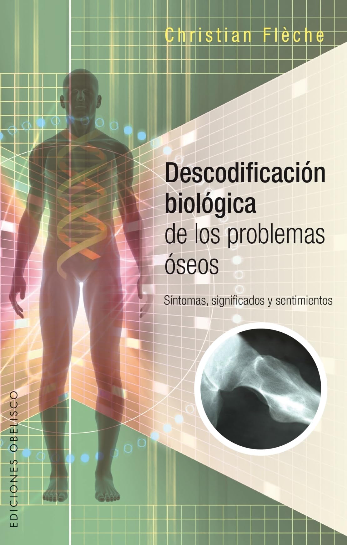Descodificacion Biologica de Los Problemas Oseos (SALUD Y VIDA NATURAL) Medicine