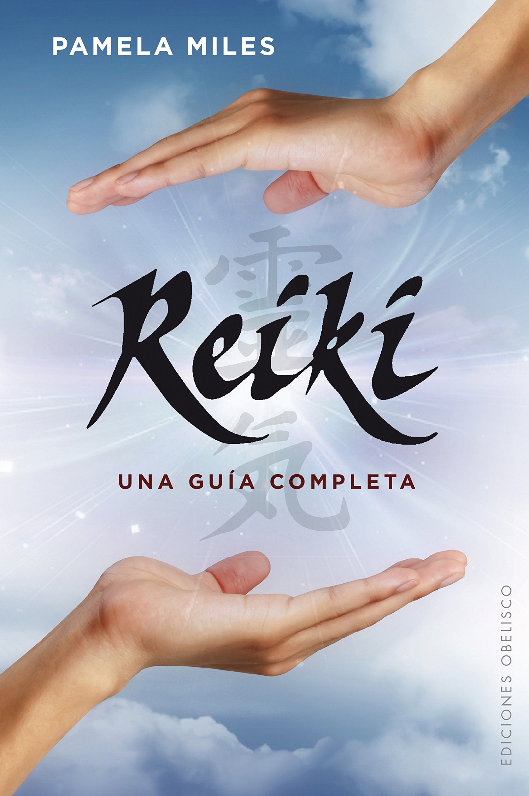 Reiki, Una Guia Completa (SALUD Y VIDA NATURAL) Learning & Reference