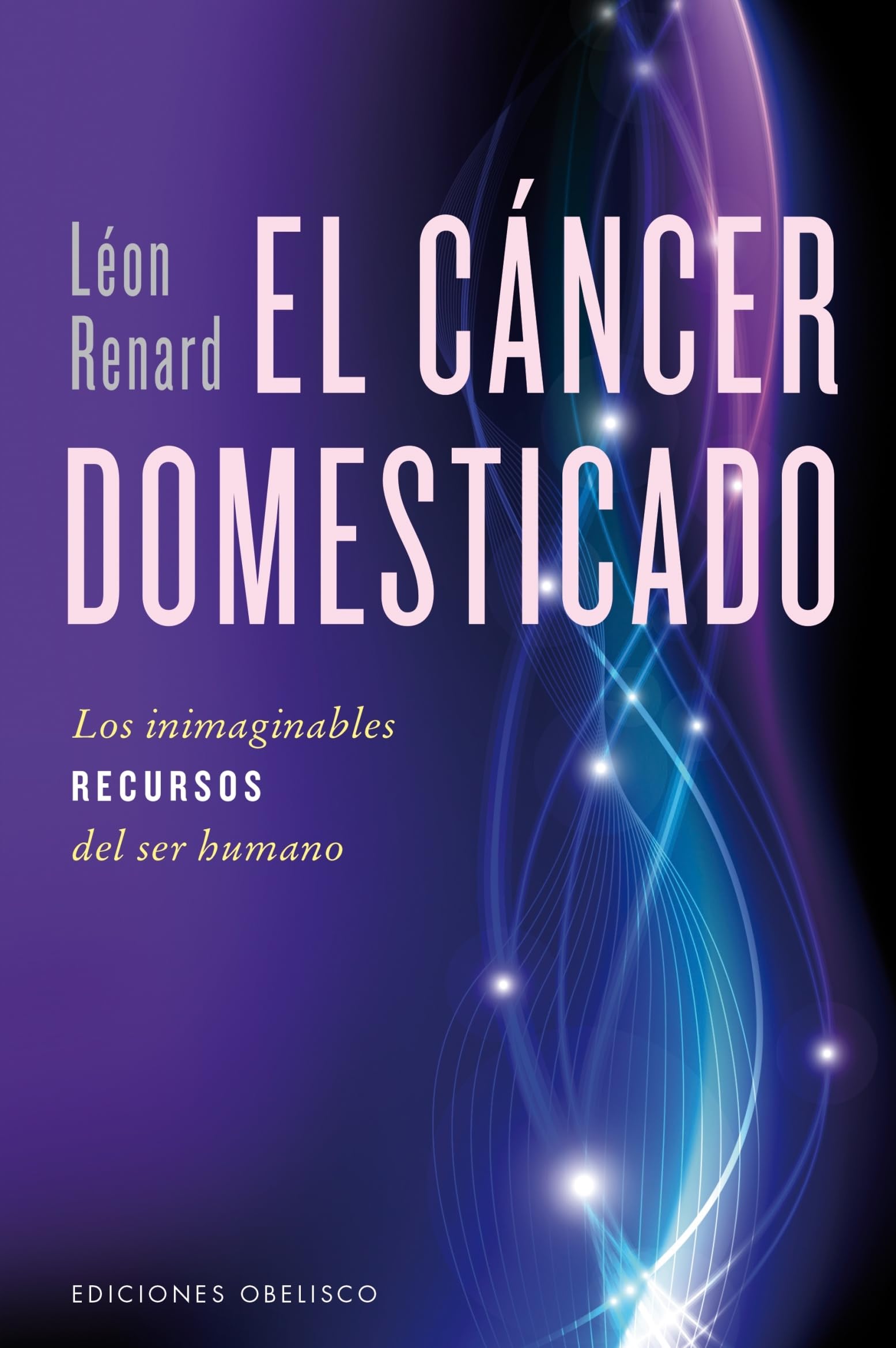El cancer domesticado / The Domesticated Cancer: Los Inimaginables Recursos Del Ser Humano book